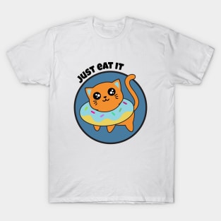 cute kitty, just eat it, funny cat, cute cat T-Shirt